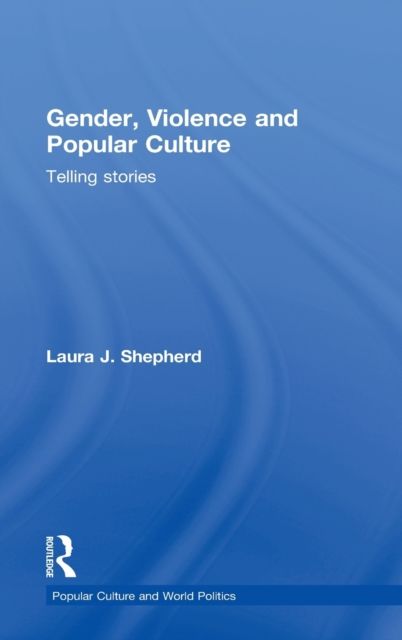 Gender, Violence and Popular Culture : Telling Stories