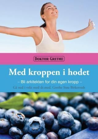 Med kroppen i hodet : bli arkitekten for  din egen kropp