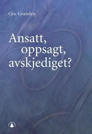 Forsidebilde av Ansatt, oppsagt, avskjediget?