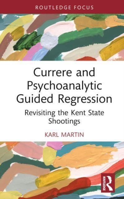 Currere and Psychoanalytic Guided Regression : Revisiting the Kent State Shootings