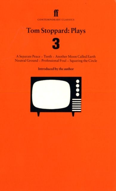 Tom Stoppard Plays 3 : Separate Peace; Teeth; Another Moon Called Earth; Neutral Ground; Professional Foul; Squaring the Circle.