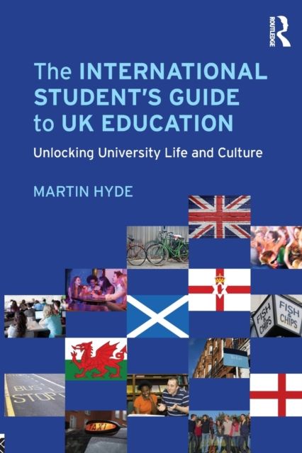 The International Student's Guide to UK Education : Unlocking University Life and Culture