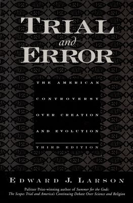 Trial and Error : The American Controversy Over Creation and Evolution
