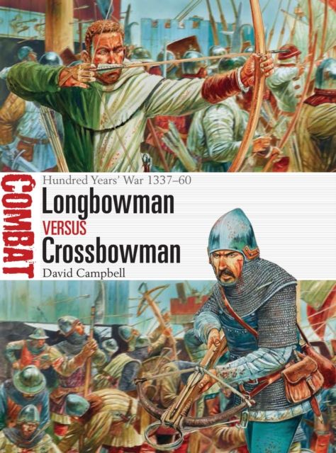 Longbowman vs Crossbowman : Hundred Years’ War 1337–60