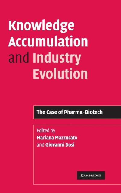 Knowledge Accumulation and Industry Evolution : The Case of Pharma-Biotech