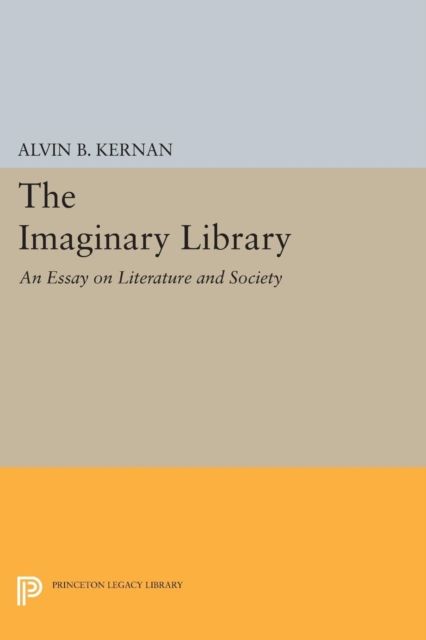 The Imaginary Library : An Essay on Literature and Society