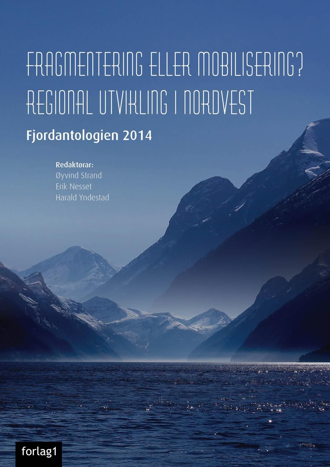 Fragmentering eller mobilisering? : regional utvikling i nordvest : Fjordantologien 2014