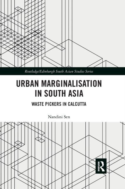 Urban Marginalisation in South Asia : Waste Pickers in Calcutta