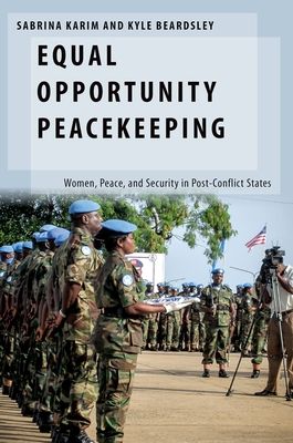 Equal Opportunity Peacekeeping : Women, Peace, and Security in Post-Conflict States