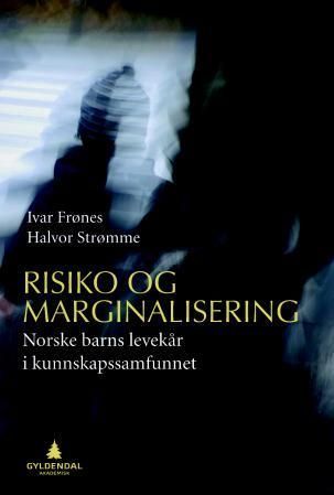 Risiko og marginalisering : norske barns levekår i kunnskapssamfunnet