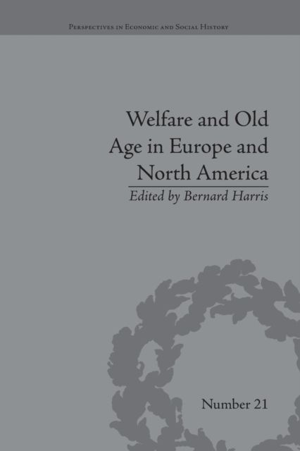 Welfare and Old Age in Europe and North America : The Development of Social Insurance