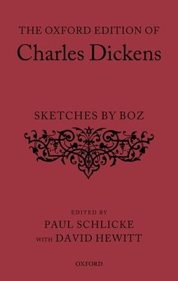 The Oxford Edition of Charles Dickens: Sketches by Boz