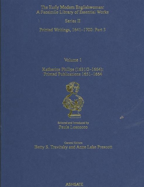 Katherine Philips (1631/2–1664): Printed Publications 1651–1664 : Printed Writings 1641–1700: Series II, Part Three, Volume 1