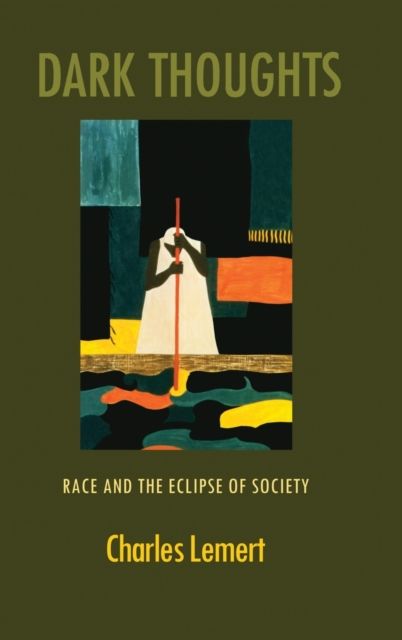 Dark Thoughts : Race and the Eclipse of Society