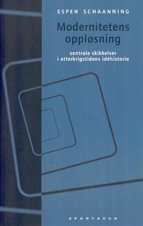 Forsidebilde av Modernitetens oppløsning : sentrale skikkelser i etterkrigstidens idéhistorie