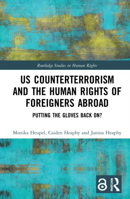 US Counterterrorism and the Human Rights of Foreigners Abroad : Putting the Gloves Back On?