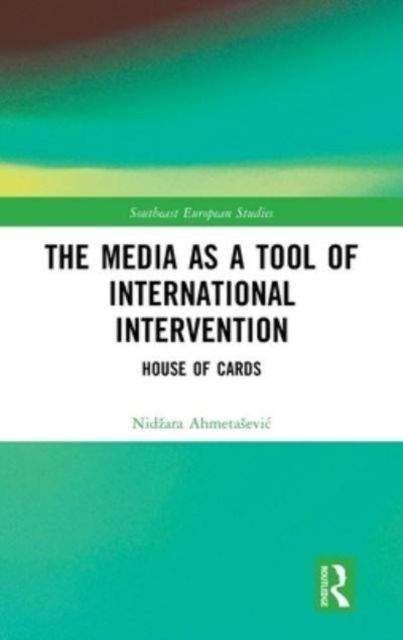 The Media as a Tool of International Intervention : House of Cards