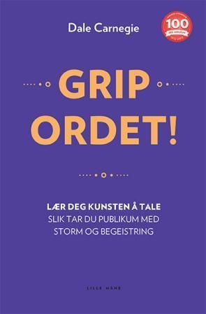 Grip ordet! : lær deg kunsten å tale : slik tar du publikum med storm og begeistring