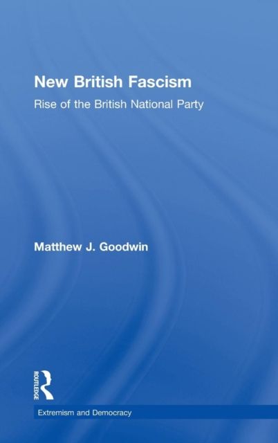 New British Fascism : Rise of the British National Party