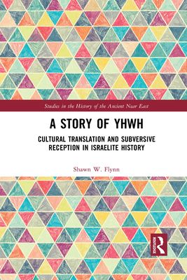 A Story of YHWH : Cultural Translation and Subversive Reception in Israelite History