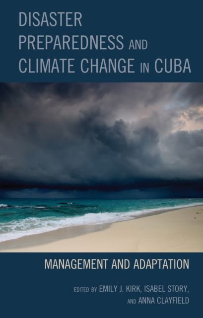 Disaster Preparedness and Climate Change in Cuba : Management and Adaptation