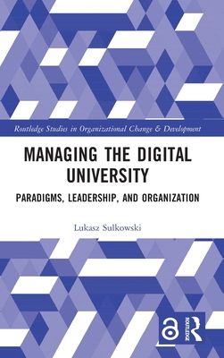 Managing the Digital University : Paradigms, Leadership, and Organization