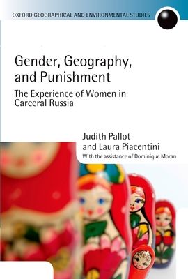 Gender, Geography, and Punishment : The Experience of Women in Carceral Russia