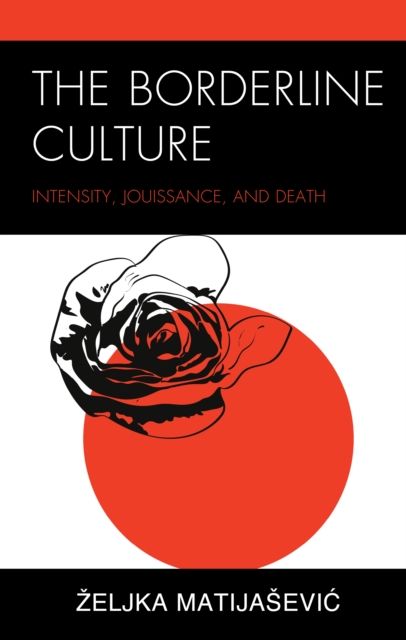 The Borderline Culture : Intensity, Jouissance, and Death