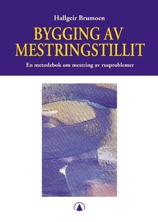 Bygging av mestringstillit : en metodebok om mestring av rusproblemer