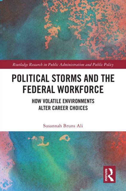 Political Storms and the Federal Workforce : How Volatile Environments Alter Career Choices