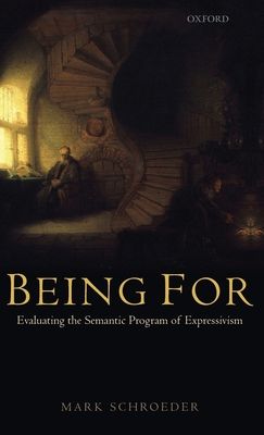 Being For : Evaluating the Semantic Program of Expressivism