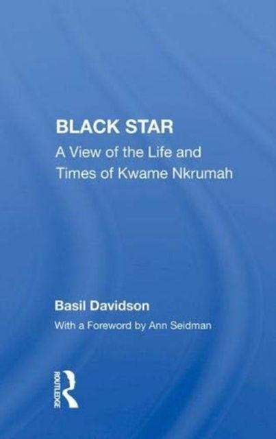Black Star : A View of the Life and Times of Kwame Nkrumah