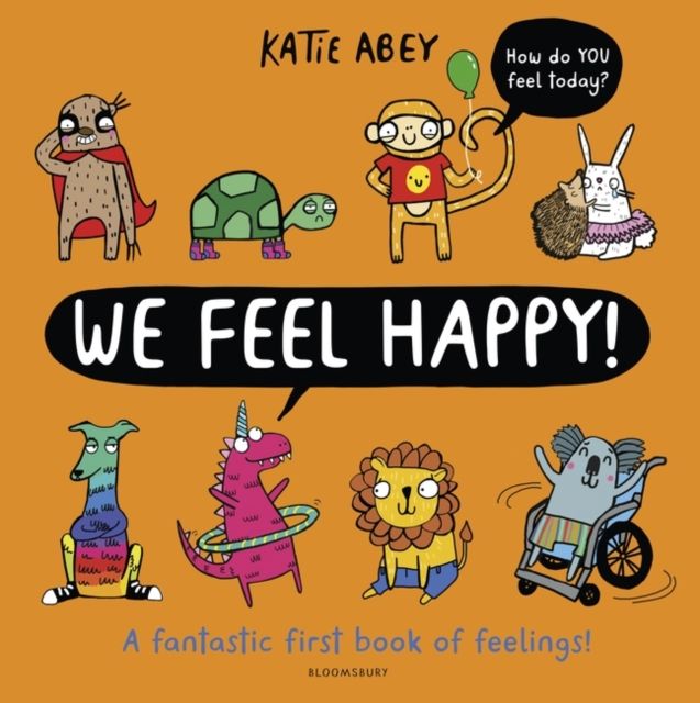 We Feel Happy : A fantastic first book of feelings!
