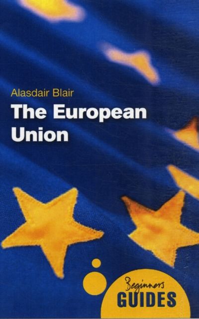 The European Union : A Beginner's Guide
