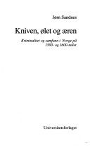 Kniven, ølet og æren : kriminalitet og samfunn i Norge på 1500- og 1600-tallet