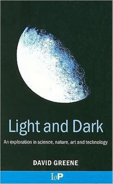 Forsidebilde av Light and Dark : An exploration in science, nature, art and technology