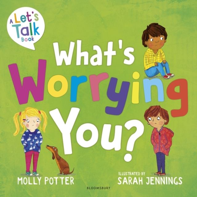 What's Worrying You? : A Let’s Talk picture book to help small children overcome big worries