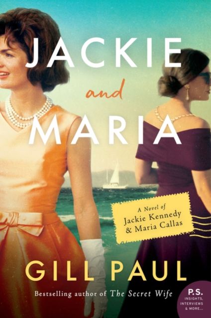 Jackie and Maria : A Novel of Jackie Kennedy & Maria Callas