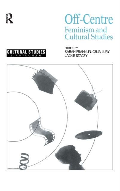 Off-Centre : Feminism and Cultural Studies