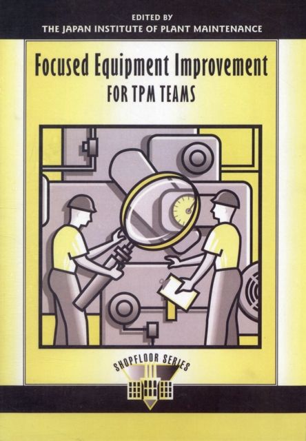 Focused Equipment Improvement for TPM Teams