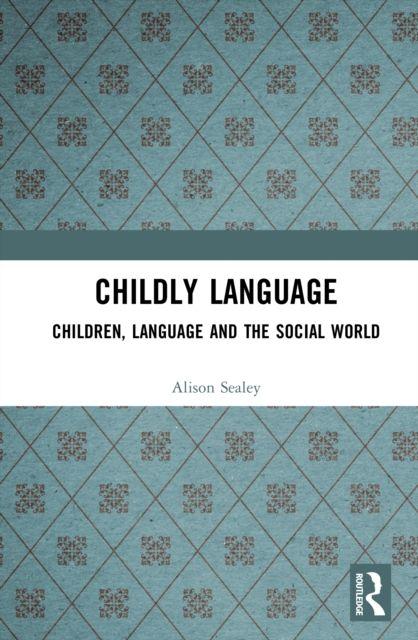 Childly Language : Children, language and the social world