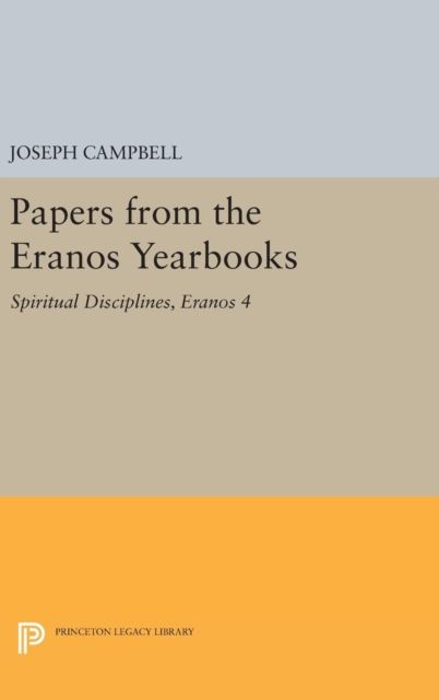 Papers from the Eranos Yearbooks, Eranos 4 : Spiritual Disciplines