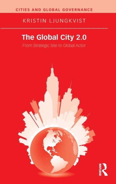 The Global City 2.0 : From Strategic Site to Global Actor
