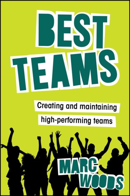 Best Teams : Creating and Maintaining High-performing Teams