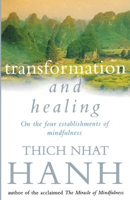 Transformation And Healing : The Sutra on the Four Establishments of Mindfulness