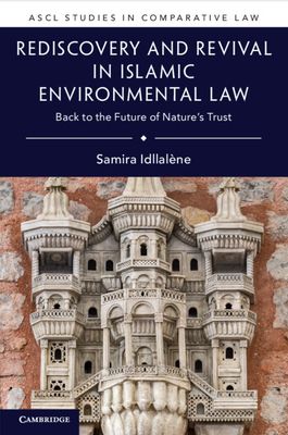 Rediscovery and Revival in Islamic Environmental Law : Back to the Future of Nature's Trust