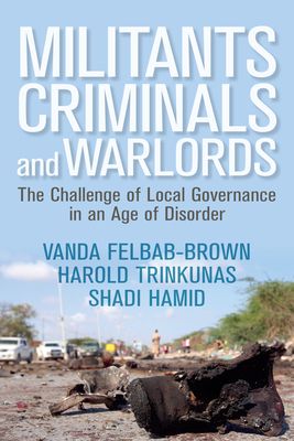 Militants, Criminals, and Warlords : The Challenge of Local Governance in an Age of Disorder