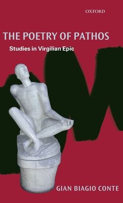 The Poetry of Pathos : Studies in Virgilian Epic