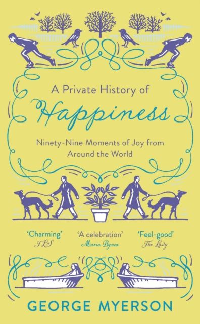 A Private History of Happiness : 99 Moments of Joy From Around the World