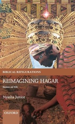 Reimagining Hagar : Blackness and Bible